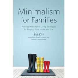 Minimalism for Families: Practical Minimalist Living Strategies to Simplify Your Home and Life