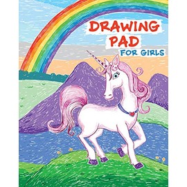 Drawing Pad for Girls: Rainbows and Unicorns Sketch Book with Blank Drawing Paper for Girls: Top Gifts for Ages 5, 6, 7, 8, 9, and 10 Year Olds