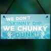 RED OCEAN We Don't Skinny Dip We Chunky Dunk Novelty