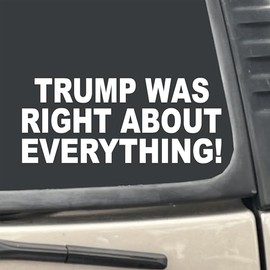 Trump was Right About Everything! 7" X 3" White Vinyl Transfer Decal Sticker for Car, Truck, RV, Boat, etc