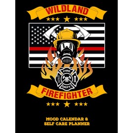 Wildland Firefighter: Mood Calendar And Self Care Planner or Tracker For Firefighters - Black
