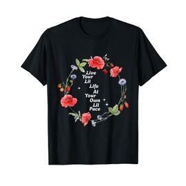 Live Your Lil Life At Your Own Lil Pace Strawberry Poppy T-Shirt