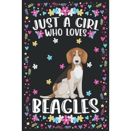 Just A Girl Who Loves Beagles: Beagles Notebook For Women Girls Kids Gifts: 100 Pages (6x9") Lined Notebook For Beagles Lovers, Cute Beagles Notebook For Girls Kids Birthday Gifts
