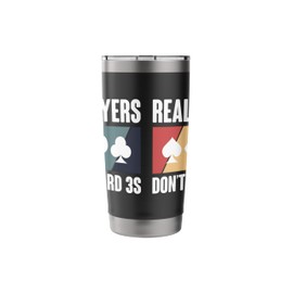Real Players Dont Discard 3s Hand And Foot Card Game Stainless Steel Insulated Tumbler