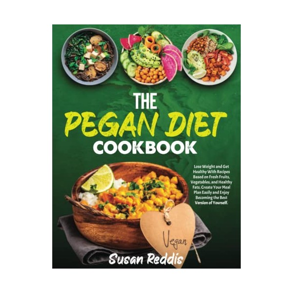  THE PEGAN DIET COOKBOOK: Lose Weight and Get Healthy