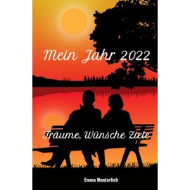 Mein Jahr 2022: Träume, Wünsche, Ziele