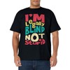 I'm Legally Blind Not Stupid - Blindness Visually Impaired T-Shirt