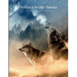 Wolfpack Weekly Planner: Lead Your Pack to Success and Harmony