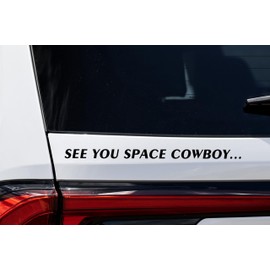 See You Space Cowboy, Cowboy Bebop Inspired Vinyl Decal,Sticker For Any Smooth Surface, Car, Wall, Etc, High Quality Vinyl Decal (1PCS,16''Wide, Black)
