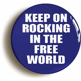 Ozorath KEEP ON ROCKING IN THE FREE WORLD BADGE PIN BUTTON (Size is 1inch/25mm diameter)
