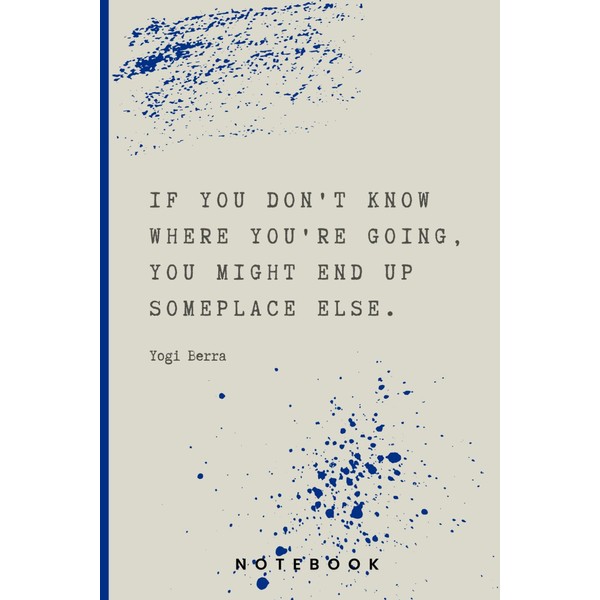 Yogi Berra Quotes Notebook: If you don't know where you're