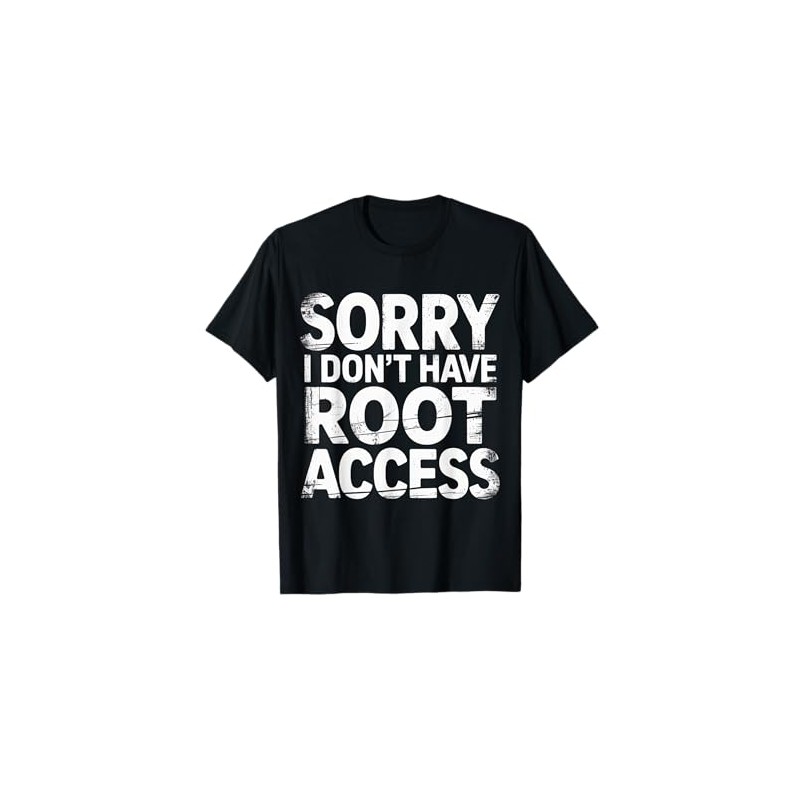 Sorry I Don't Have Root Access Programmer Developer T-Shirt