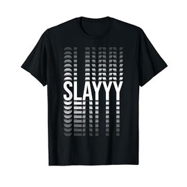 slayyy slay all day T-Shirt
