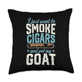 I Just Want To Smoke Cigars And Pet My Goat Throw Pillow