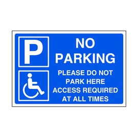 No parking please do not park here access required at all times - parking sign - disable signage - 1.2mm Rigid plastic for indoor/outdoor usage (200mm x 150mm) Viewing Distance within 5m.