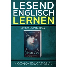 Englisch Lernen: Mit einem Fantasy Roman (Learn English for German Speakers - Fantasy Novel edition, Band 1)