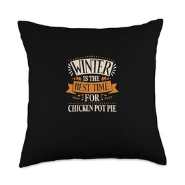 Winter Is The Best Time For Chicken Pot Pie Family Dinner Throw Pillow