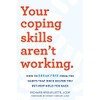 Your Coping Skills Aren't Working: How to Break Free from