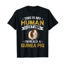 Funny This Is My Human Costume I'm Really a Guinea Pig Gift T-Shirt