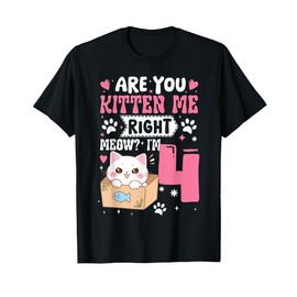 Funny 4th Birthday Girl are You Kitten Me I’m 4 Cute Cat T-Shirt
