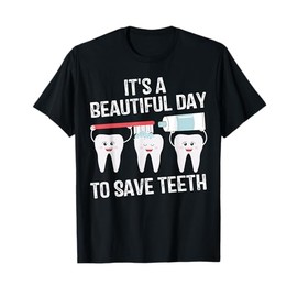 Dentist Gift It's a Beautiful Day to Save Teeth Funny Dental T-Shirt