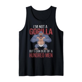 I'm Not a Gorilla but I Can Beat Off Hundred Men Adult Humor Tank Top