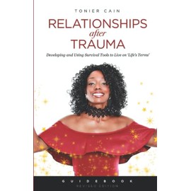 Relationships After Trauma (Guidebook): Developing and Using Survival Tools to Live on ‘Life’s Terms’