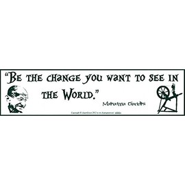 AzureGreen Be The Change You Want To See In The World - Mahatma Gandhi - Bumper Sticker/Decal (11.5" X 3")