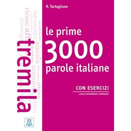Le prime 3000 parole italiane con esercizi: Livello intermedio / avanzato / Übungsbuch (Le prime ... parole)