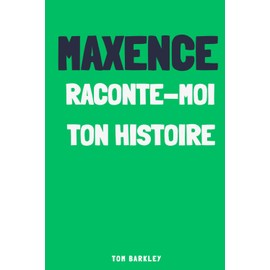 Maxence, raconte moi ton histoire