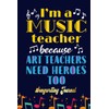 I'm a Music Teacher Funny Heroes Quote Songwriting Journal: Songwriter's
