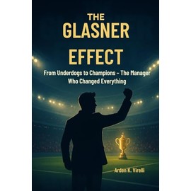 The Glasner Effect: From Underdogs to Champions – The Manager Who Changed Everything