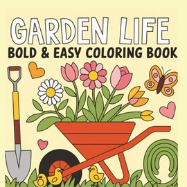 Garden Life Bold And Easy Coloring Book