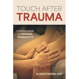Touch After Trauma: A Practical Guide for Manual Therapists
