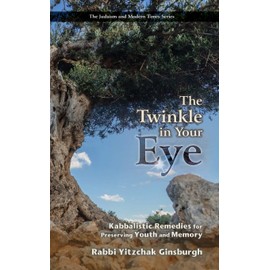 The Twinkle in Your Eye: Kabbalistic Remedies for Preserving Youth and Memory