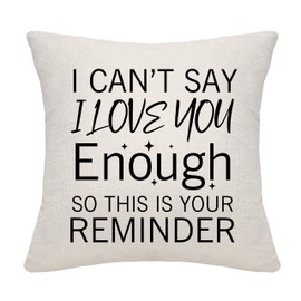 I Can't Say I Love You Enough So This Is Your Reminder Cushion Cover for Girlfriend Boyfriend Wife Husband Mum Dad Family Birthday Valentine's Day Mother's Day Father's Day (reminder)