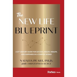 The New Life Blueprint: A 21st-Century Guide for Success, Health, Wealth, and Happiness in a Complex World