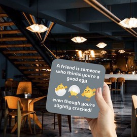 CS686 A Friend is Someone who Thinks You're a Good Egg, Even Though You're Slightly Cracked! Novelty Funny Coffee Tea Drink Gift Glossy MDF Wooden Coaster