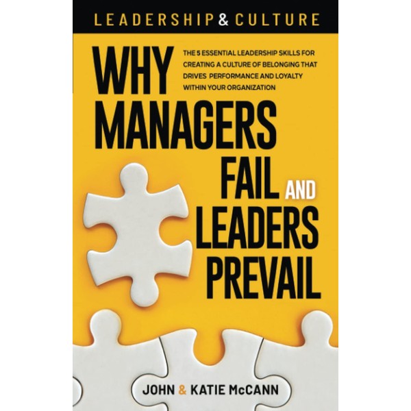 Leadership & Culture: Why Managers Fail and Leaders Prevail: The