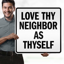Love Thy Neighbor As Thyself Sign, 24x24 Inches, Rust Free .063 Aluminum, Fade Resistant, Made in USA by My Sign Center