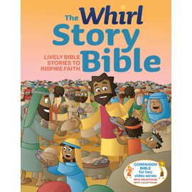 The Whirl Story Bible: Lively Bible Stories to Inspire Faith, Family Edition
