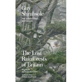 The Lost Rainforests of Britain: A Sunday Times bestselling and award-winning journey through Britain's temperate rainforests