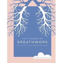 The Power of Breathwork: Simple Practices to Promote Wellbeing (Volume 1) (The Power of ..., 1)