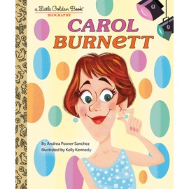 Carol Burnett: A Little Golden Book Biography (Little Golden Book Biographies)