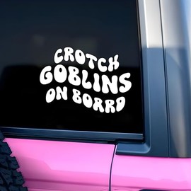 Crotch Goblins On Board Car Decal Humorous Car Mirror Decal Joke Goblins Car Accessories Affirmations Funny Vinyl Decal Waterproof 8 Inches Car Decal Bumper Decal Gifts for Mom Dad Friend Coworker