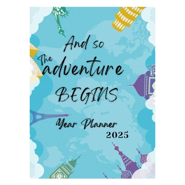 And so The adventure BEGINS Year Planner 2025