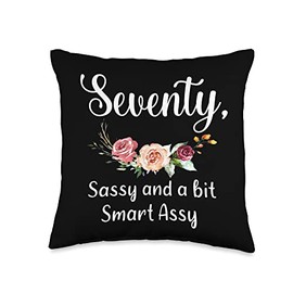 Funny 70th Birthday 70 Years Old Sassy Smart Floral Womens Throw Pillow