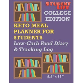 KETO MEAL PLANNER FOR STUDENTS: 8.5x11 Low-Carb Food Diary and Tracking Log