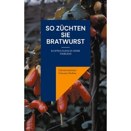 So züchten Sie Bratwurst: Echtes Fleisch ohne Tierleid