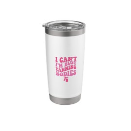 I Can't I'm Busy Spray Tanning Bodies Spray Tan Artist Stainless Steel Insulated Tumbler